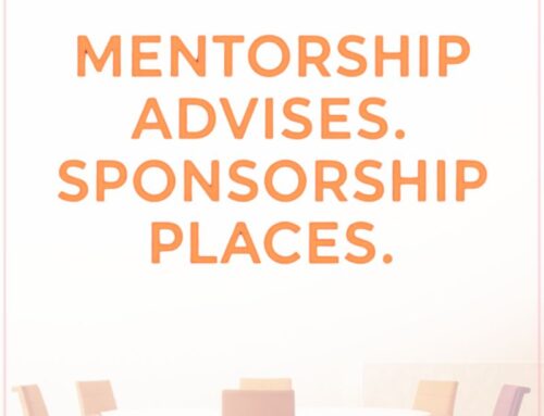 Sponsorship vs. Mentorship: Why Advice Alone Won’t Get You on a Board